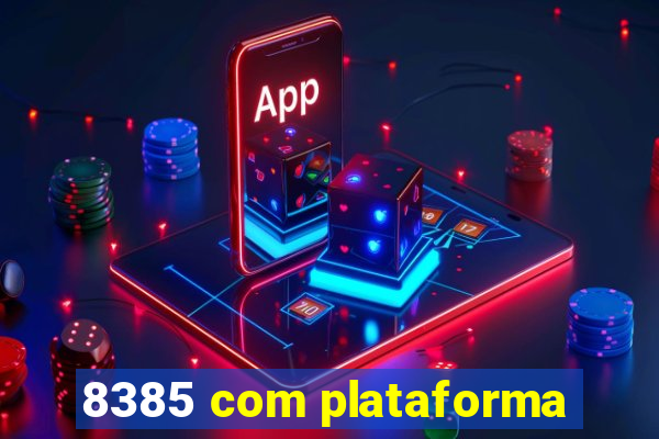 8385 com plataforma